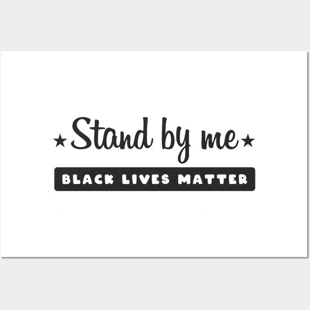 Stand By Me, Black lives matter, I can't breathe, George Floyd, Stop killing black people, Black history Wall Art by UrbanLifeApparel